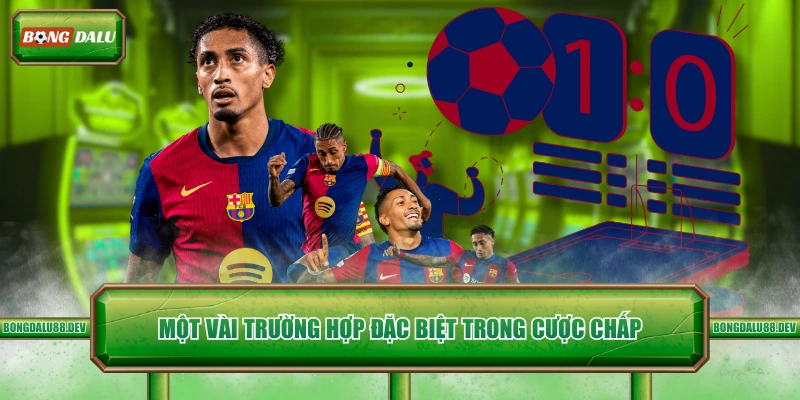 Một vài trường hợp đặc biệt trong cược chấp 