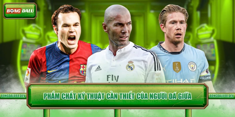 Phẩm chất kỹ thuật cần thiết của người đá giữa